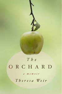 The Orchard: A Memoir by Theresa Weir | Book Review