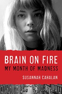 Brain on Fire: My Month Of Madness | Book Review