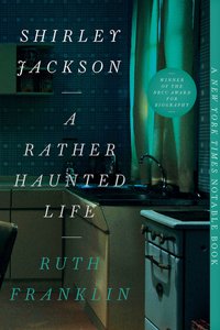 Shirley Jackson: A Rather Haunted Life by Ruth Franklin | Book Review