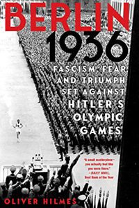 Berlin 1936: Fascism, Fear, and Triumph Set Against Hitler’s Olympic Games (2016) | Book Review