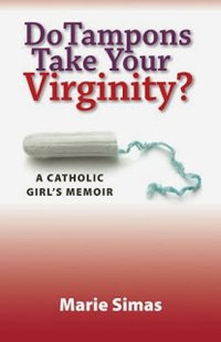 Do Tampons Take Your Virginity? by Marie Simas  | Book Review