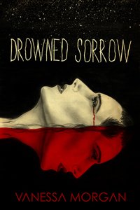 Drowned Sorrow by Vanessa Morgan | Book Review
